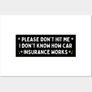 Please Don't Hit Me I Don't Know How Car Insurance Works, Funny Car Insurance Bumper Posters and Art